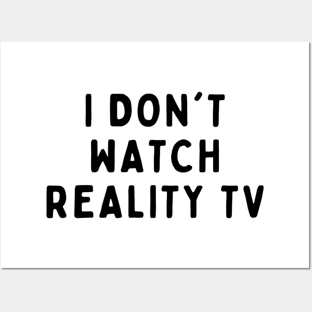 I Don't Watch Reality TV,  Funny White Lie Party Idea Outfit, Gift for My Girlfriend, Wife, Birthday Gift to Friends Wall Art by All About Midnight Co